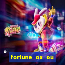 fortune ox ou fortune tiger